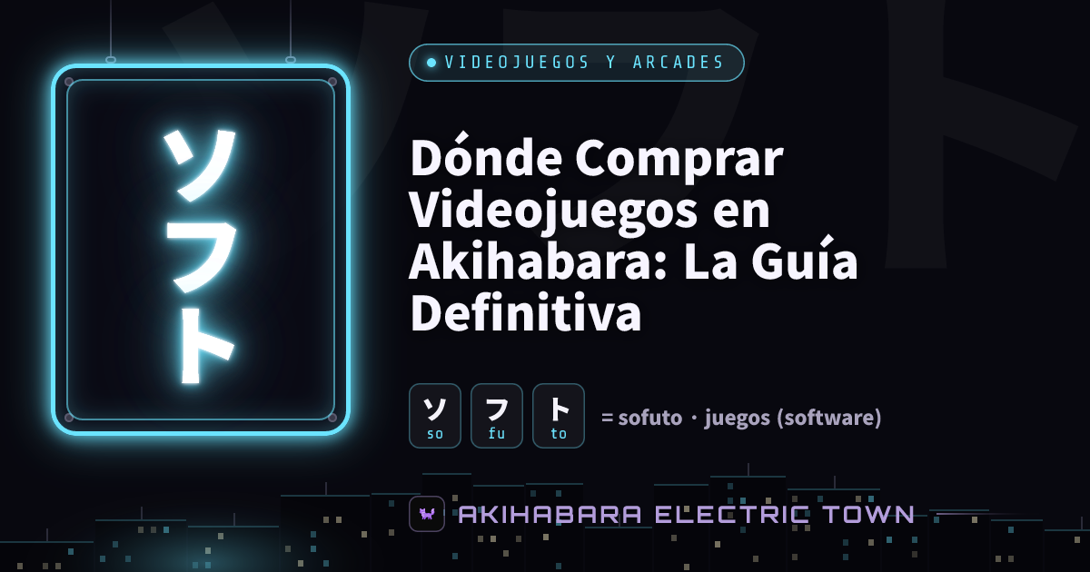 Cartel de neón con ソフト (sofuto) — portada de «Dónde Comprar Videojuegos en Akihabara: La Guía Definitiva»