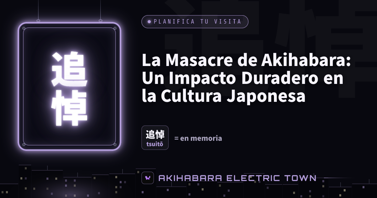 Cartel de neón con 追悼 (tsuitō) — portada de «La Masacre de Akihabara: Un Impacto Duradero en la Cultura Japonesa»
